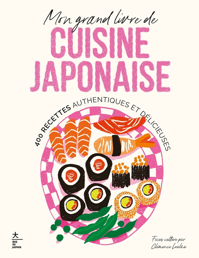 Mon grand livre de cuisine japonaise. 400 recettes authentiques et délicieuses