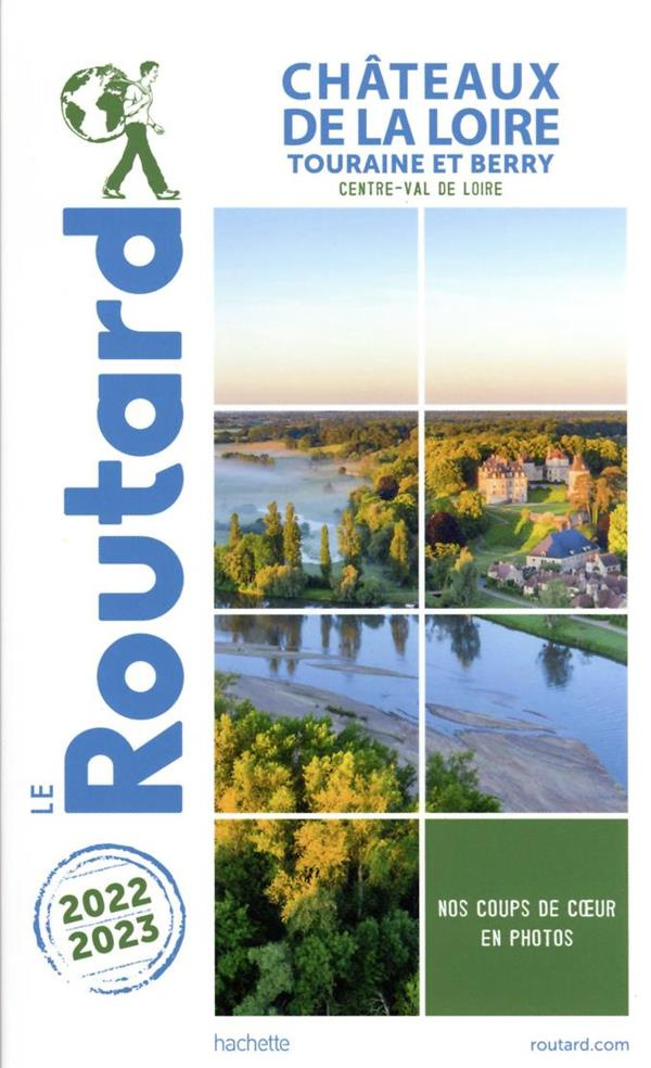 Châteaux de la Loire. Touraine et Berry, Edition 2022-2023