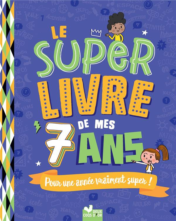 Le super livre de mes 7 ans. Pour une année vraiment super !