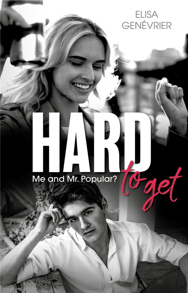 Hard to get. Me and Mr. Popular?