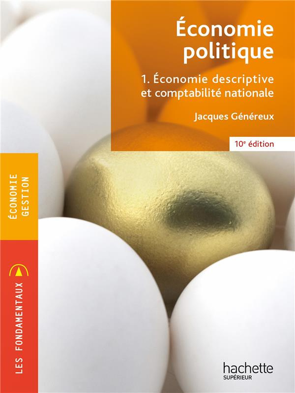 Economie politique. Tome 1, Economie descriptive et comptabilité nationale, 10e édition