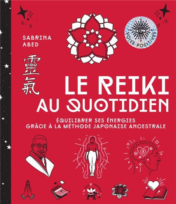Le reiki au quotidien. Equilibrer ses énergies grâce à la méthode japonaise ancestrale