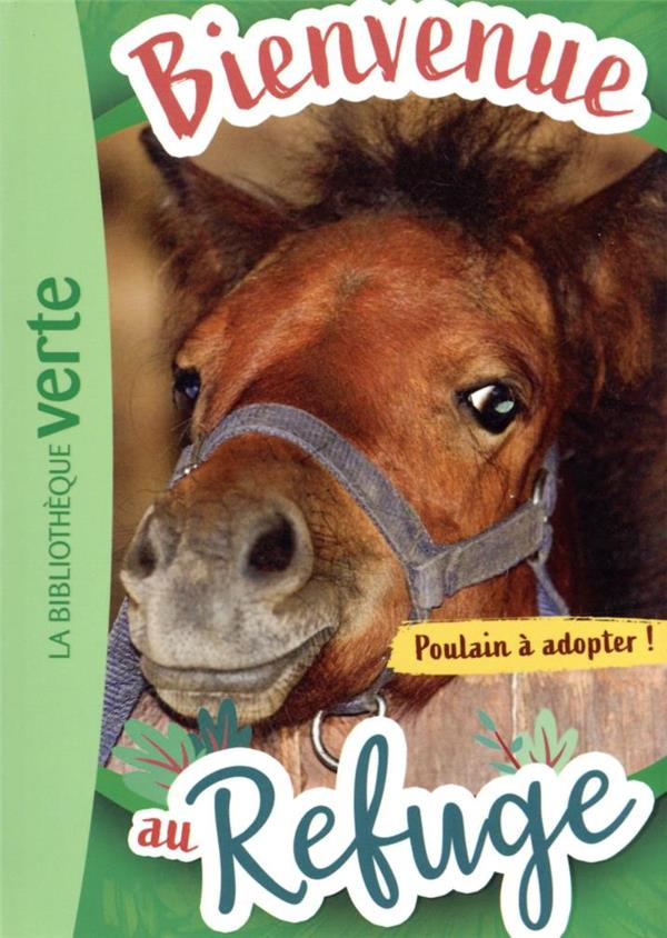 BIENVENUE AU REFUGE - T03 - BIENVENUE AU REFUGE 03 - POULAIN A ADOPTER !