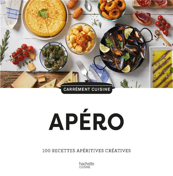 Apéro. 100 recettes apéritives créatives