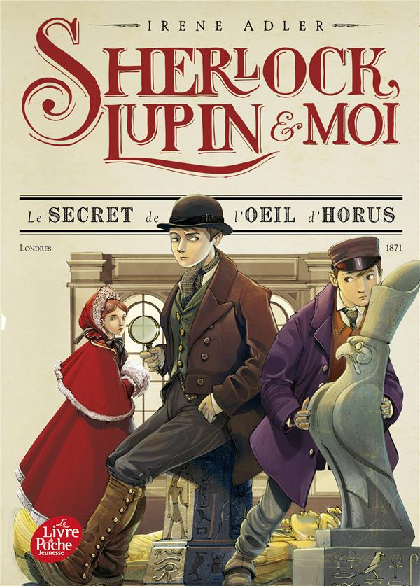Sherlock, Lupin et moi Tome 8 : Le secret de l'oeil d'Horus. Londres 1871