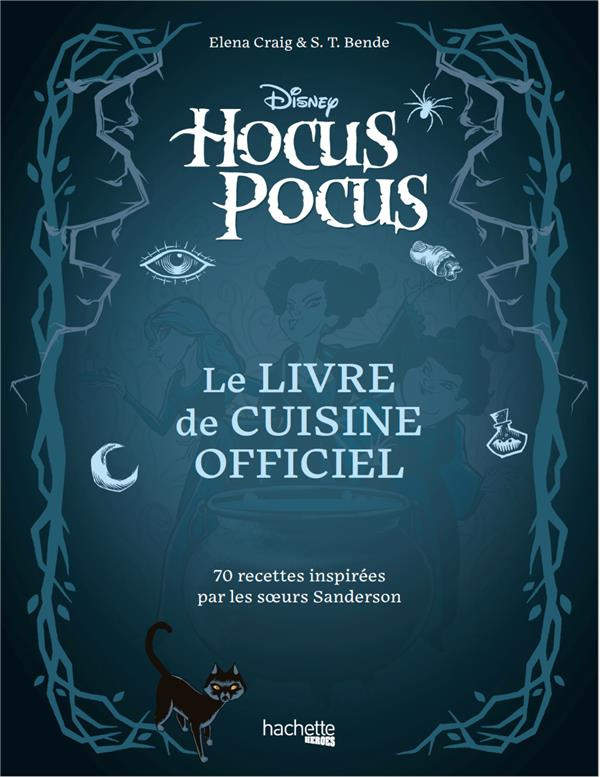 Hocus Pocus. Le livre de cuisine officiel, 70 recettes inspirées par les soeurs Sanderson