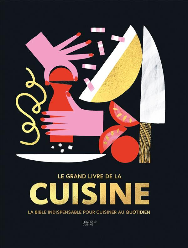Le grand livre de la cuisine. La bible indispensable pour cuisiner au quotidien