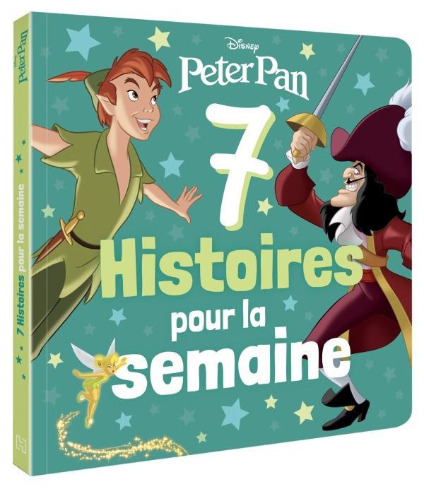 Disney Peter Pan. 7 Histoires pour la semaine