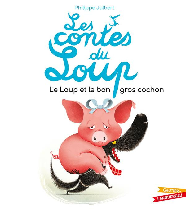 Les contes du loup : Le Loup et le bon gros cochon