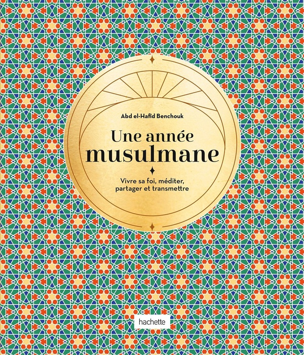Une année musulmane. Ou Les secrets des jours et des mois du calendrier islamique