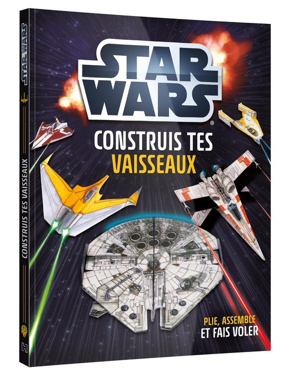 Construis tes vaisseaux en papier Star Wars. Plie, assemble et fais voler
