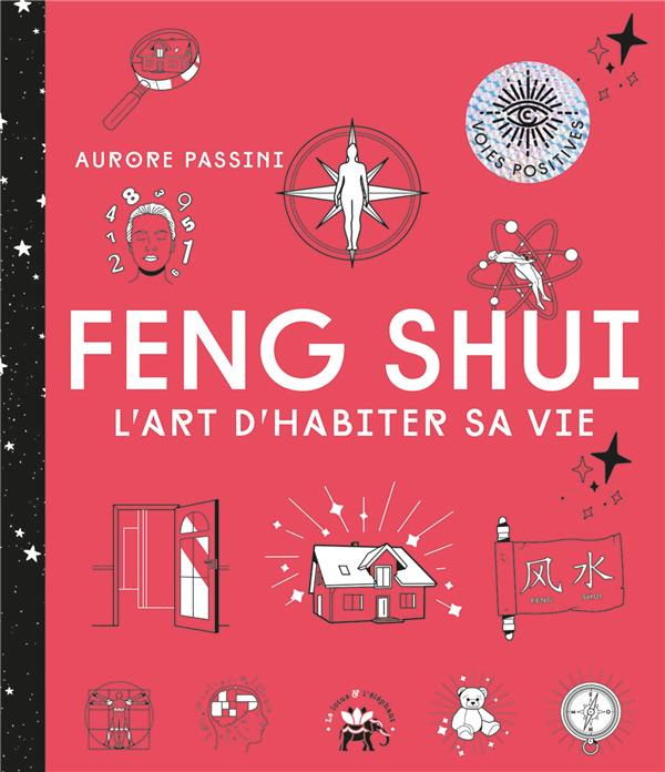 Feng Shui. L'art d'habiter sa vie