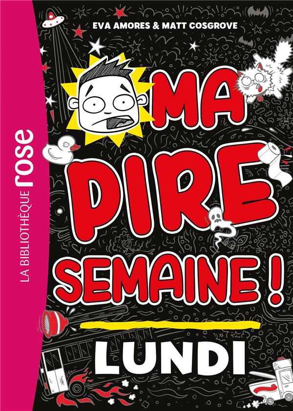 Ma pire semaine ! Tome 1 : Lundi
