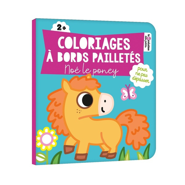 Noé le poney. Coloriages à bords pailletés
