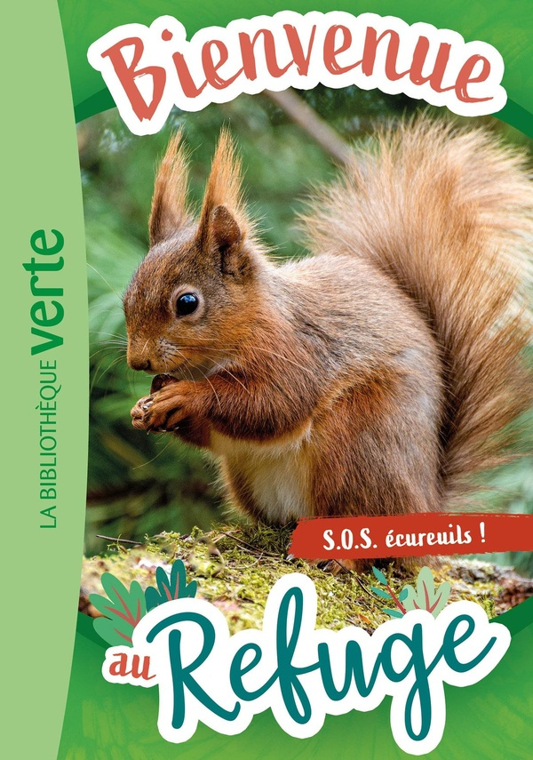 Bienvenue au refuge Tome 11 : S.O.S écureuils !