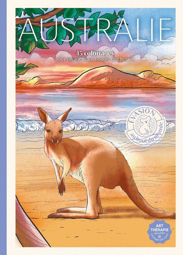 Evasion Australie. 45 coloriages pour voyager sans bouger de chez soi