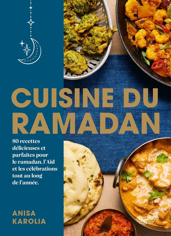 Cuisine du Ramadan. 80 recettes délicieuses et parfaites pour le ramadan, l'Aïd et les célébrations