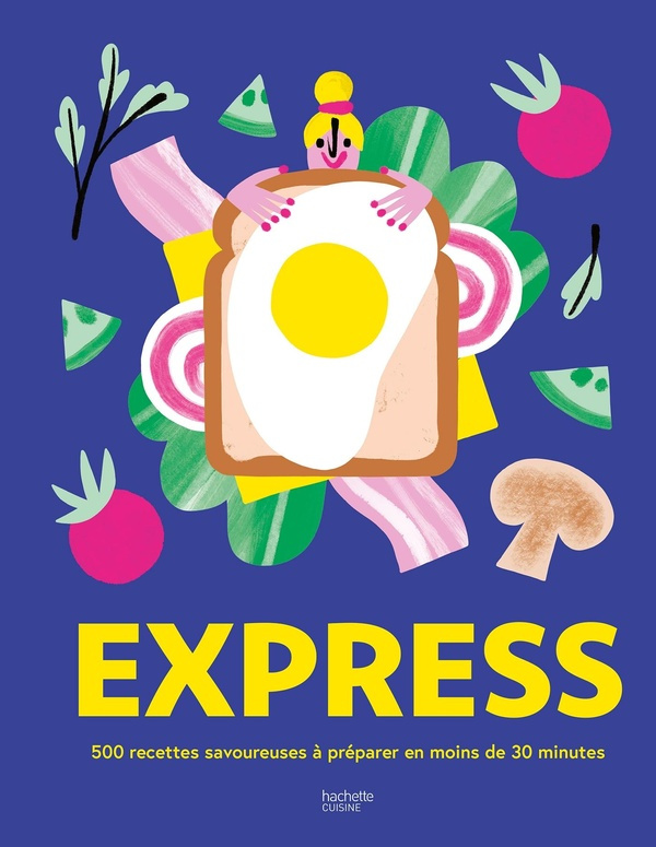 Express. 500 recettes savoureuses à préparer en moins de 30 minutes