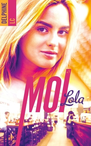 Moi, Lola. Tome 1