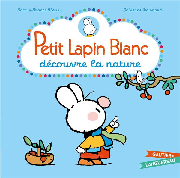 Petit Lapin Blanc : Petit Lapin Blanc découvre la nature