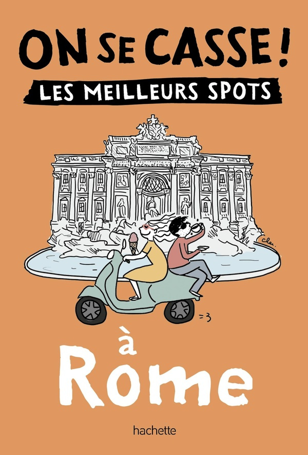On se casse ! Les meilleurs spots à Rome