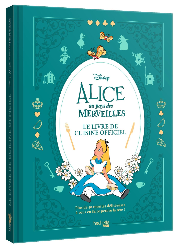 Alice au Pays des Merveilles. Le livre de cuisine officiel