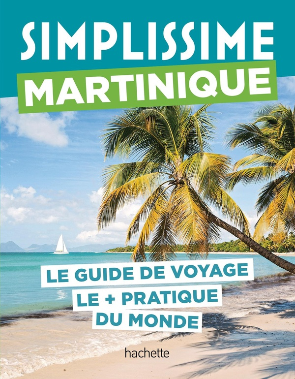 Martinique. Le guide de voyage le   pratique du monde