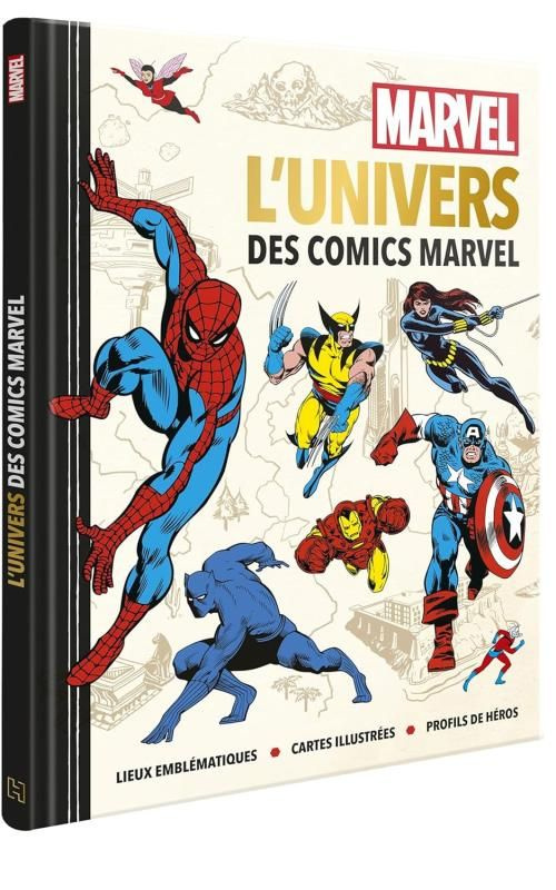 L'univers des comics Marvel : Lieux emblématiques - Cartes illustrées - Profils des héros