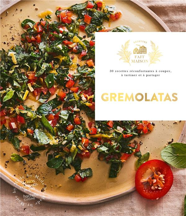 Gremolatas. 30 recettes réconfortantes à couper, à tartiner et à partager