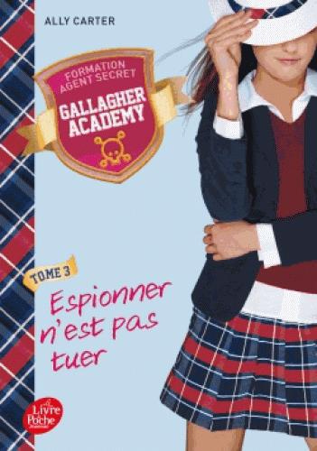 Gallagher Academy Tome 3 : Espionner n'est pas tuer