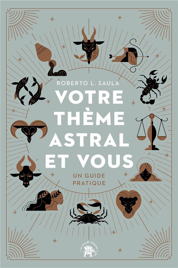 Votre thème astral et vous. Un guide pratique