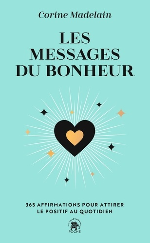 Les messages du bonheur. 365 affirmations pour attirer le positif au quotidien