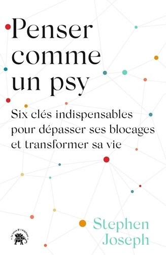 Penser comme un psy. Six clés indispensables pour dépasser ses blocages et transformer sa vie