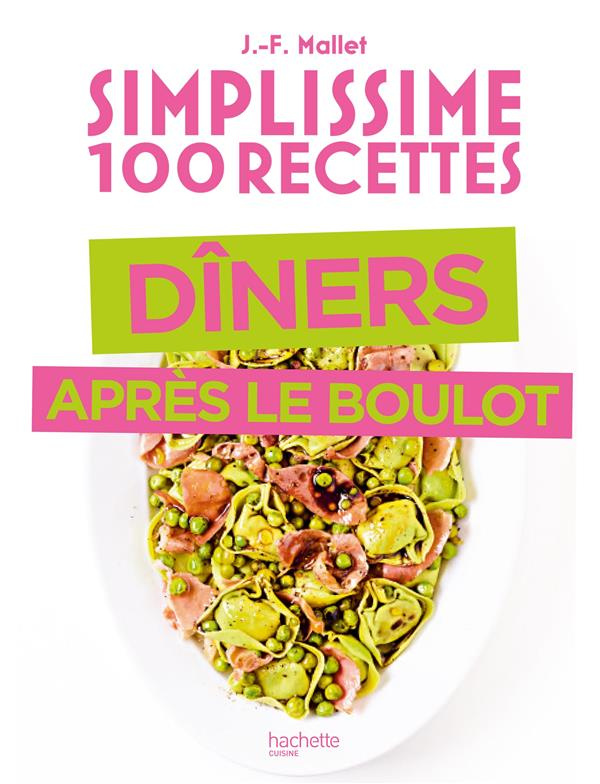 Simplissime 100 recettes dîner après le boulot