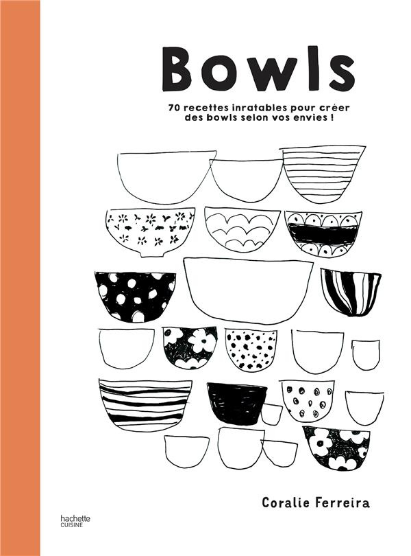 Bowls. 70 recettes inratables pour créer des bowls selon vos envies !