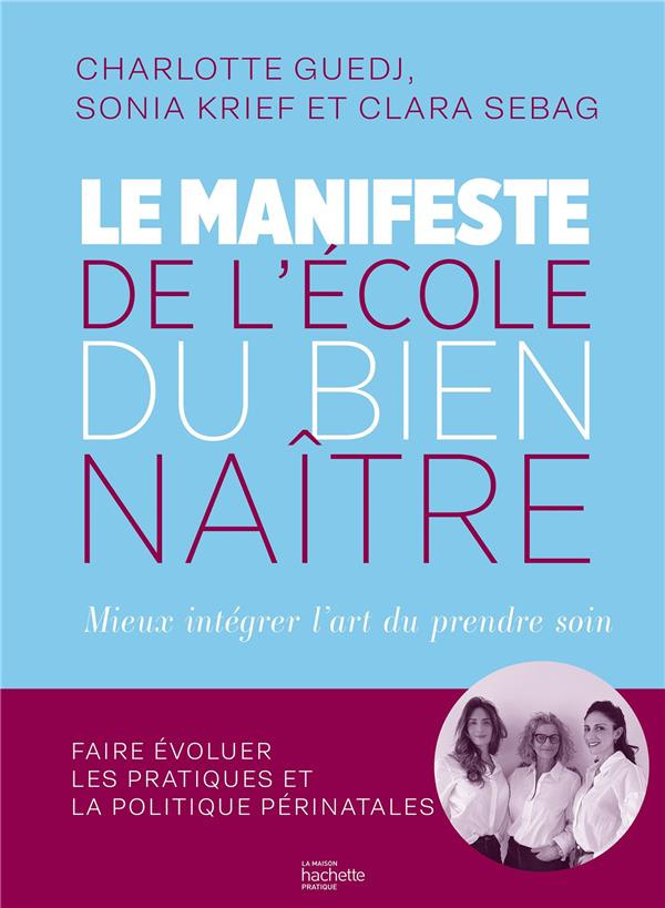 Le manifeste de l'Ecole du Bien-Naître. Mieux intégrer l'art de prendre soin. Faire évoluer les prat