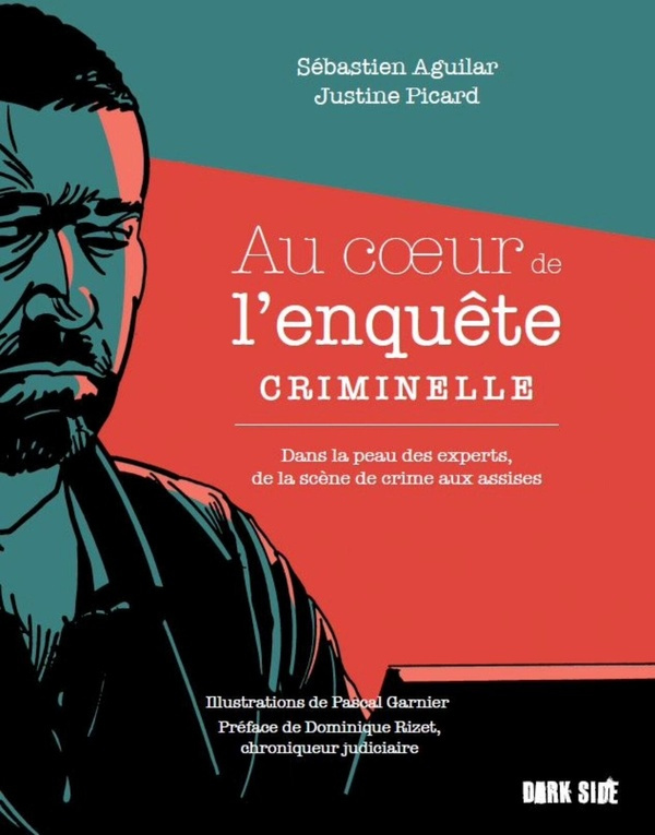Au coeur de l'enquête criminelle. Dans la peau des experts, de la scène de crime aux assises