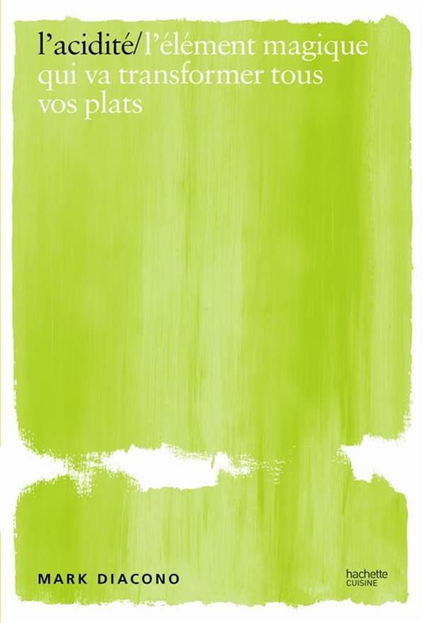 L'acidité. L'élément magique qui va transformer tous vos plats