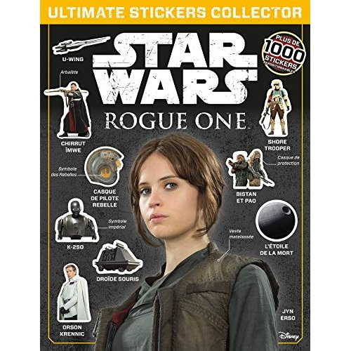 Star Wars Rogue One. Ultimate sticker collection, avec plus de 1000 stickers repositionnables