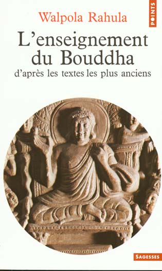 L'Enseignement du Bouddha. D'après les textes les plus anciens, étude suivie d'un choix de textes