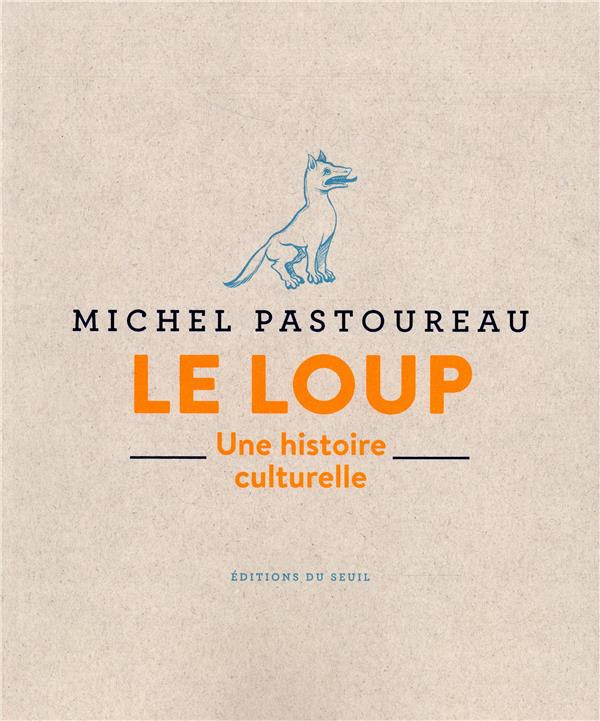 Le loup. Une histoire culturelle