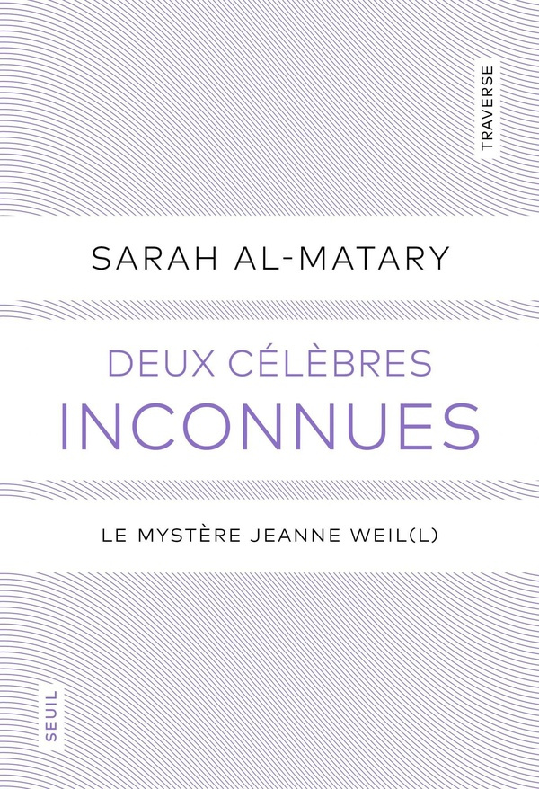 Deux célèbres inconnues. Le mystère Jeanne Weil(l)