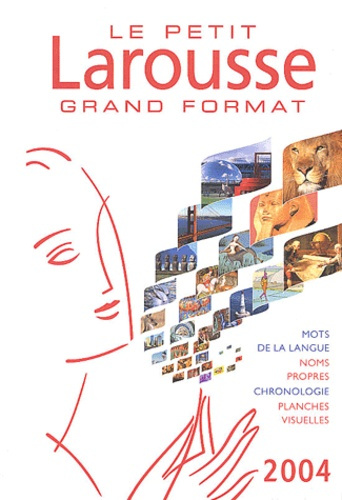 Le petit Larousse grand format. Edition 2004