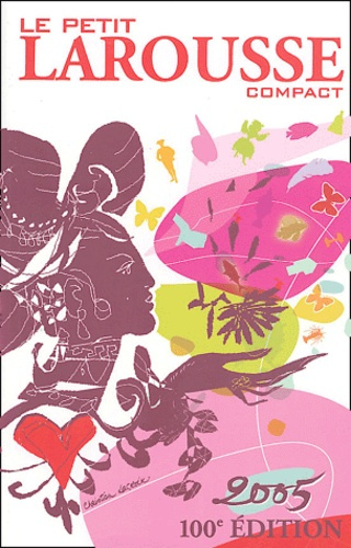 Le Petit Larousse 2005. Compact, en couleurs, 100e édition