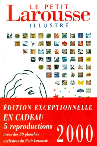 LE PETIT LAROUSSE ILLUSTRE 2000. Edition spéciale avec 5 reproductions
