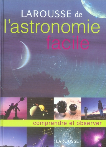 Larousse de l'astronomie facile