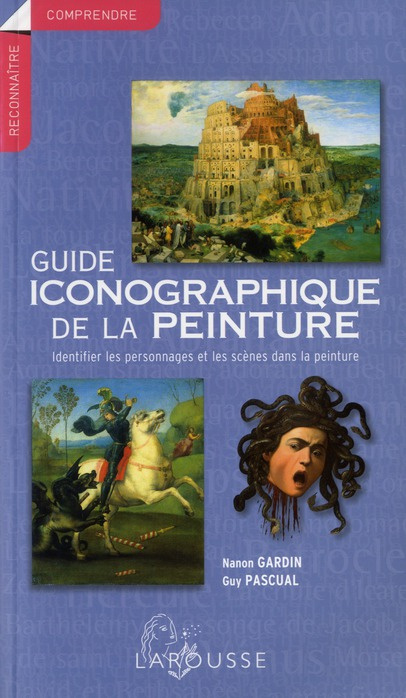 Guide iconographique de la peinture. Identifier les personnages et les scènes dans la peinture