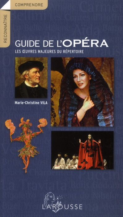 Guide de l'opéra. Les oeuvres majeures du répertoire