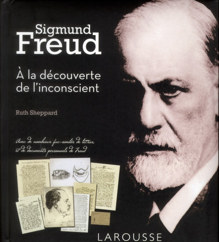 Sigmund Freud / A la découverte de l'inconscient