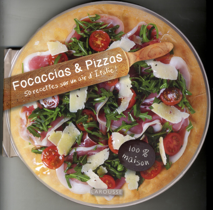 Focaccias & Pizzas. 50 recettes sur un air d'Italie !